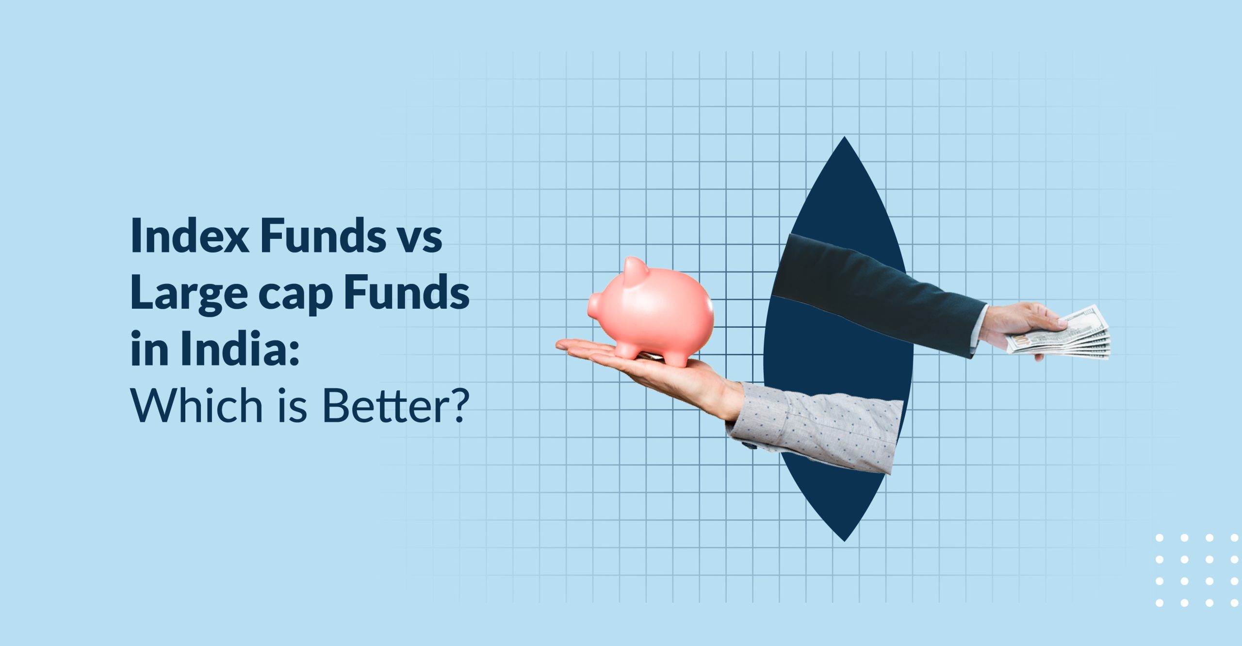 Index Funds vs Large cap Funds in India: Which Is Better?
