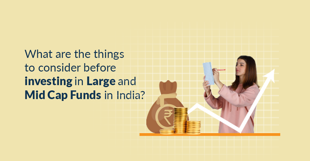 What are the Things to Consider Before Investing in Large & Mid cap Funds in India?