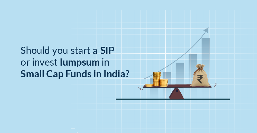 Should You Do SIP or Lumpsum in Small Cap Funds in India?