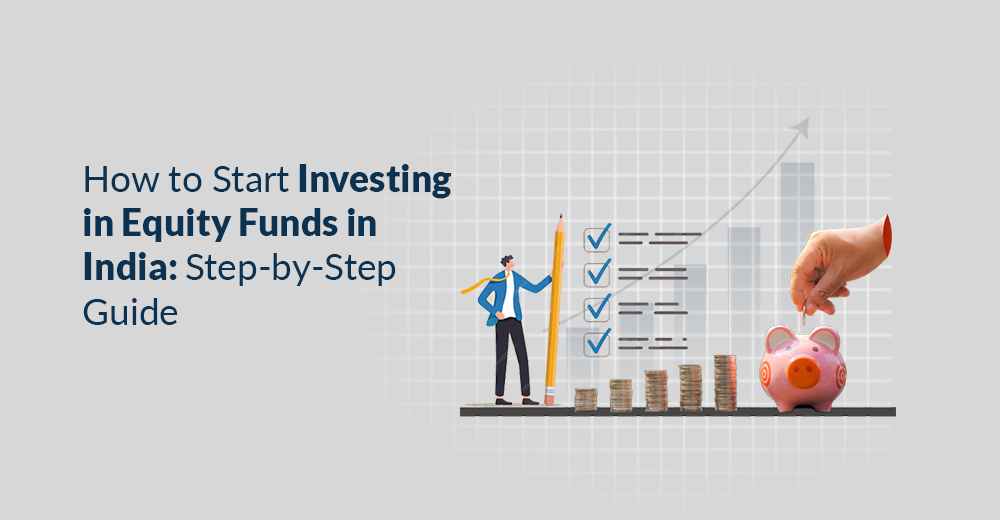 How to Start Investing in Equity Funds in India: Step-by-Step Guide
